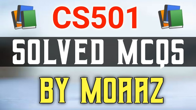 CS501 Midterm Solved MCQs By Moaaz