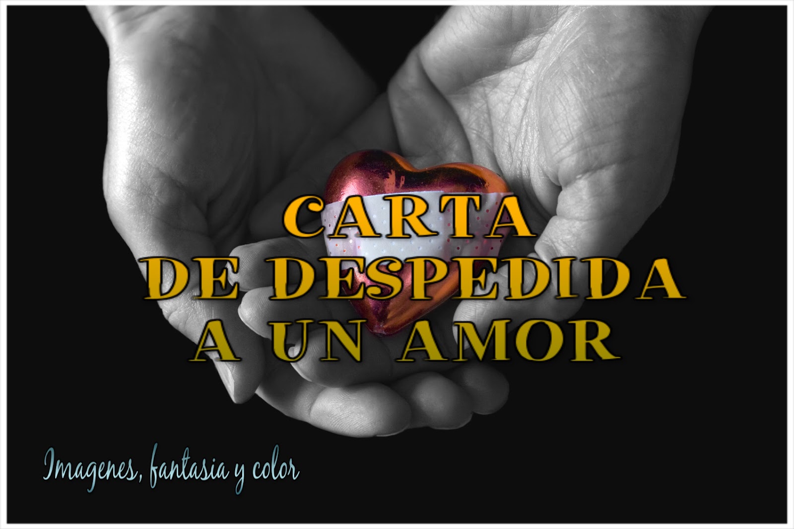 Imagenes, fantasia y color: CARTA DE DESPEDIDA A UN AMOR.