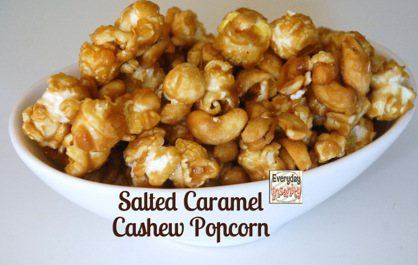 Everyday Insanity... Salted Caramel Cashew Popcorn