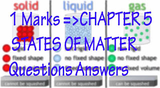 1 Marks =>CHAPTER 5 STATES OF MATTER Questions Answers
