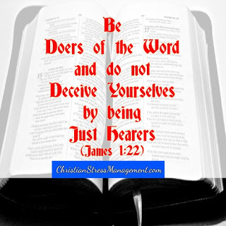 Be doers of the Word and do not deceive yourselves by being just hearers James 1:22