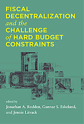 'Fiscal Decentralization and the Challenge of Hard Budget Constraints '