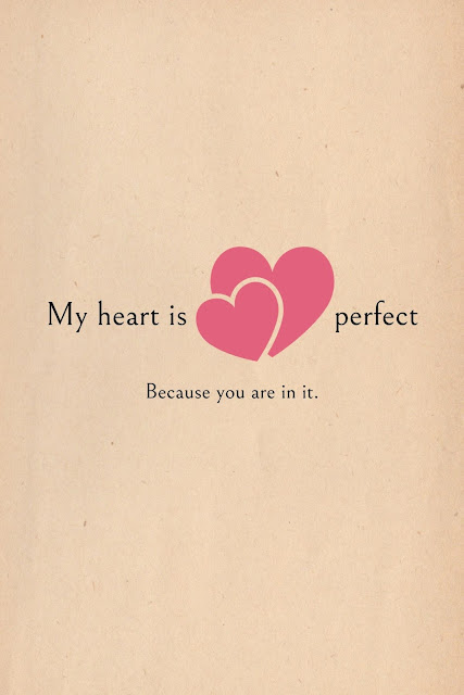 Love Quotes Cards Design 28-3 My heart is perfect because you are in it.