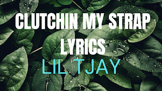 Lil Tjay - Clutchin My Strap Lyrics & More Info