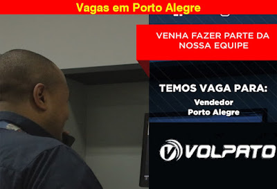 Volpato abre vagas para Vendedor (a) em Porto Alegre