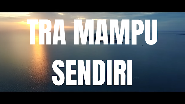 Lirik Lagu Tra Mampu Sendiri - Double_D Feat Draizy_qhellvin waena finest