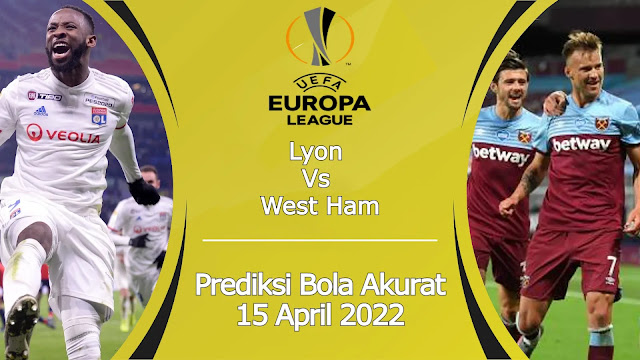 Prediksi Bola Akurat Lyon vs West Ham