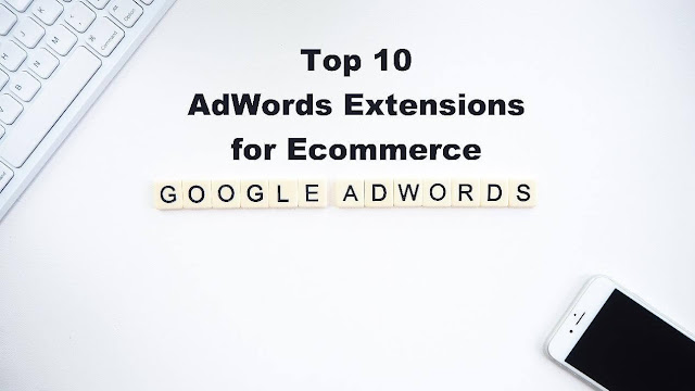 top 10 adwords extensions for ecommerce