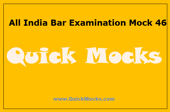 AIBE Mock 46 | QuickMocks.com | Free AIBE Mocks