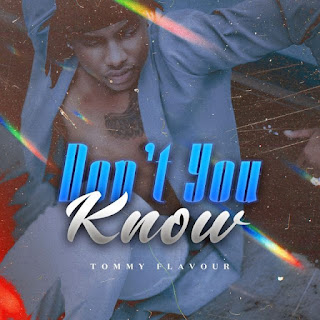 AUDIO: Tommy Flavour  - Don't You Know  - Download Mp3 