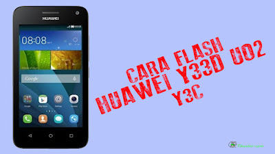 Cara Flash Huawei Y336-U02 Y3c Firmware Stok Rom