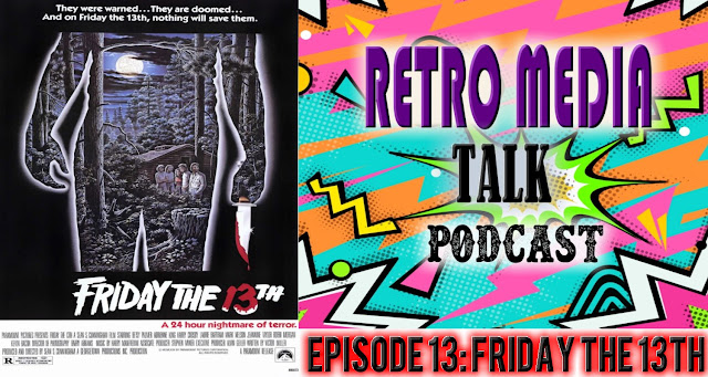 Friday the 13th : Episode 13 | Retro Media Talk | Podcast