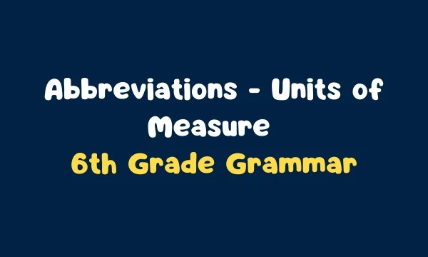 Abbreviations - Units of Measure - 6th Grade Grammar