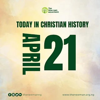 April 21: Today in Christian History