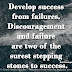 Develop success from failures. Discouragement and failure are two of the surest stepping stones to success. ~Dale Carnegie