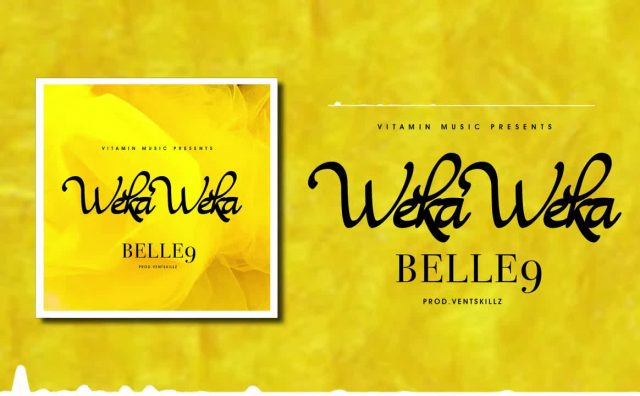 AUDIO | Belle 9 – Weka Weka | MP3 Download
