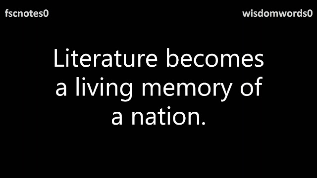 Literature becomes a living memory of a nation.