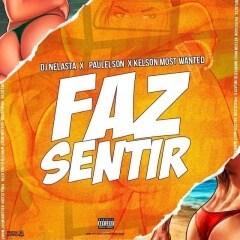 DJ Nelasta - Faz Sentir (feat. Paulelson & Kelson Most Wanted) (2019)