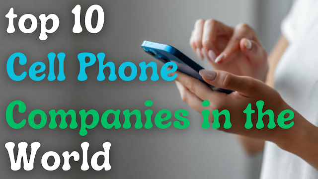 Top 10 Cell Phone Companies in the World