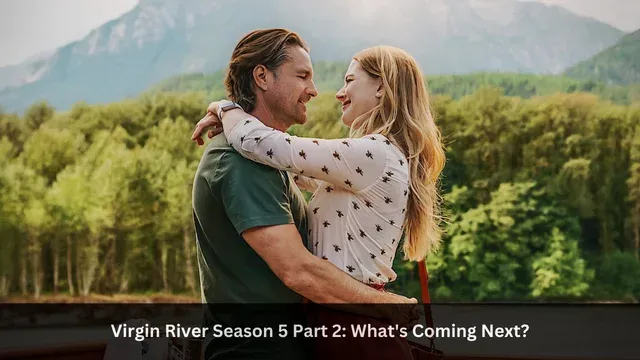 Virgin River Season 5 Part 2: What's Coming Next?