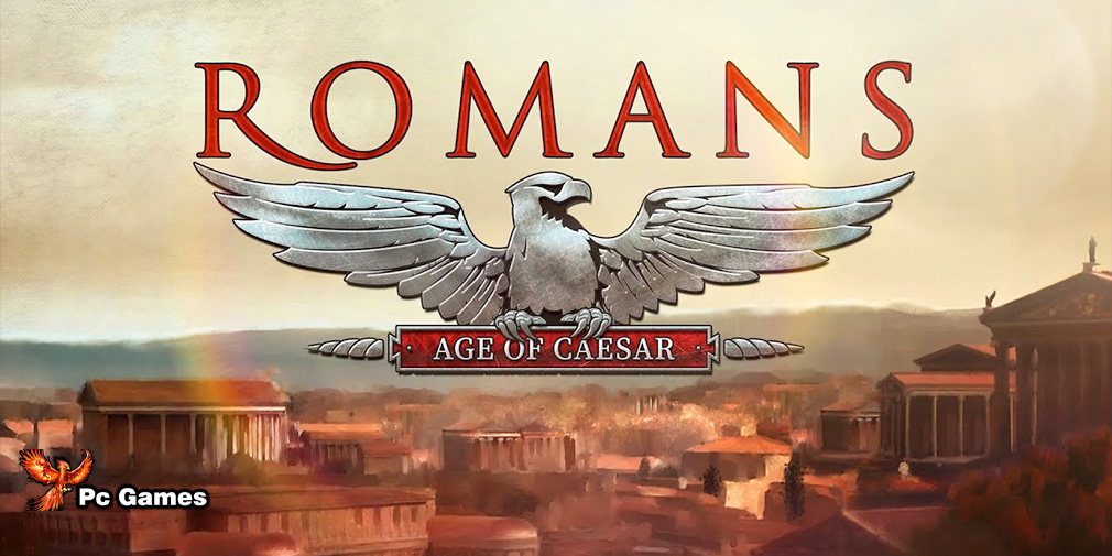 Romans: Age of Caesar for PC Game Free [Latest Version]