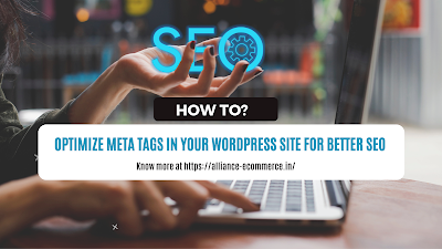 How to Optimize Meta Tags in Your WordPress Site for Better SEO?