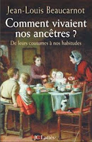 Comment vivaient nos ancêtres / Jean Louis Beaucarnot