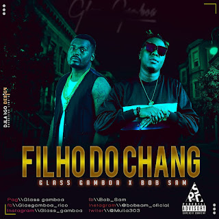 Glass Gamboa Feat. Bob Sam - Filho do Chang ( 2019 )  Baixar Mp3