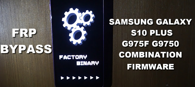 Samsung S10 Plus G975F G9750 Combination Firmware bypass Frp