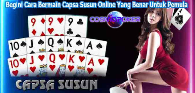 Begini Cara Bermain Capsa Susun Online Yang Benar Untuk Pemula