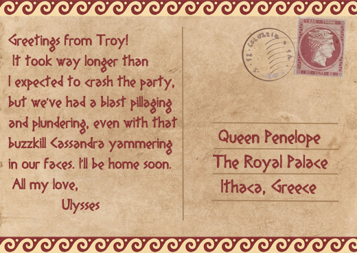 Postcard 1 message: "Greetings from Troy! It took way longer than I expected to crash the party..."