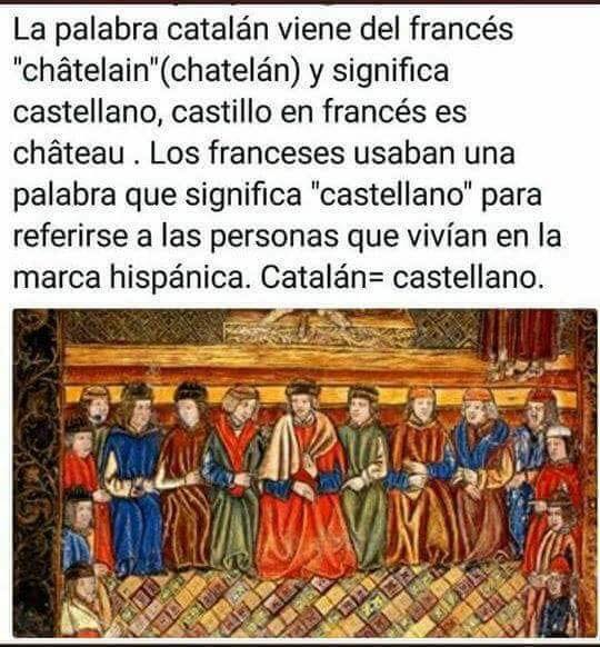 Catalá y castellá es lo mateix; châtelain, castlan, castellán, catalán, castlá, castlan, castellano, castellana, castellanas, catalana, catalanas, catalanes, castellanes