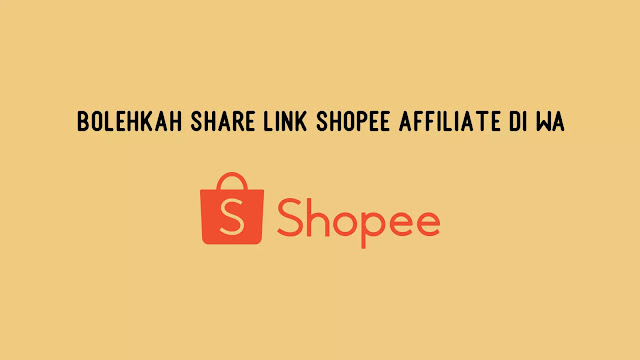 Bolehkah Share Link Shopee Affiliate di WA?