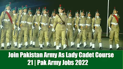 Join Pakistan Army As Lady Cadet Course 21 Pak Army Jobs 2022