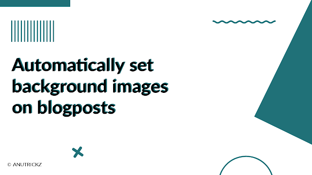 How to Automatically Set Background Images on Blog Posts in Blogger