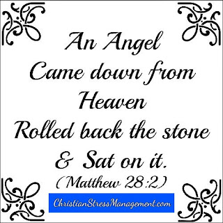 An Angel came down from heaven, rolled back the stone and sat on it. (Matthew 28:2) 