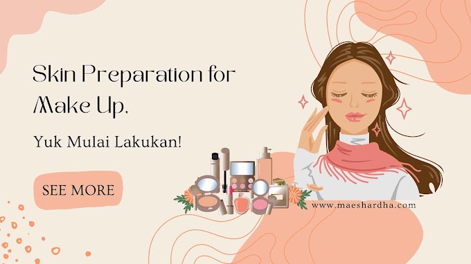 Skin Preparation for Make Up, Yuk Mulai Lakukan!
