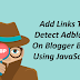 Add Links To Detect Adblock On Blogger Blog Using JavaScript