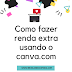 Como fazer renda extra usando o Canva - sem investir nada