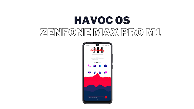 Havoc OS for Asus Zenfone Max Pro M1