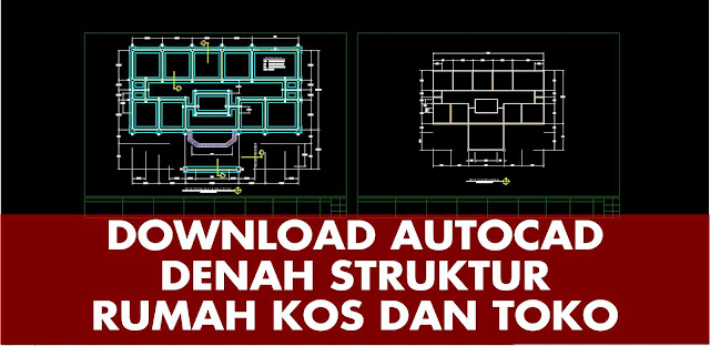 Download Denah Struktur Rumah Kos dan Toko Autocad File