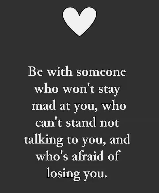 Be with someone who won't stay mad at you