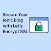 Step-by-step guide to securing your Ionic blog with HTTPS using Let's Encrypt. Learn to configure domains, set up Nginx, and install free SSL certificates.