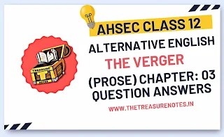 AHSEC Class 12 Alternative English: The Verger Questions Answers [H.S 2nd Year Alte. English Chapter 3 Solution]