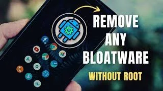Remove Android Bloatwares Without Root Access