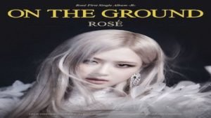 On The Ground Lyrics Meaning/Translation in Hindi – Rosé