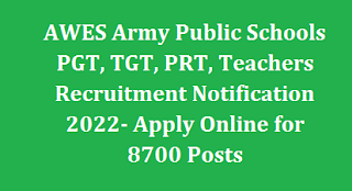 AWES Army Public Schools PGT, TGT, PRT, Teachers Recruitment Notification 2022- Apply Online for 8700 Posts