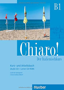 Chiaro! B1: Der Italienischkurs / Kurs- und Arbeitsbuch + Audio-CD + Lerner-CD-ROM (Chiaro! – Nuova edizione)