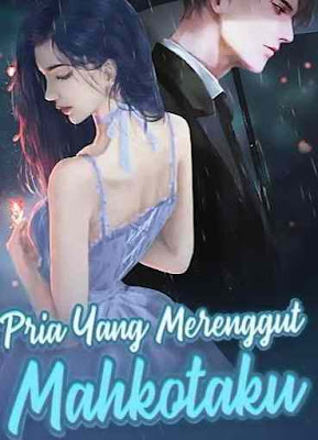 Novel Pria Yang Merenggut Mahkotaku Full Episode