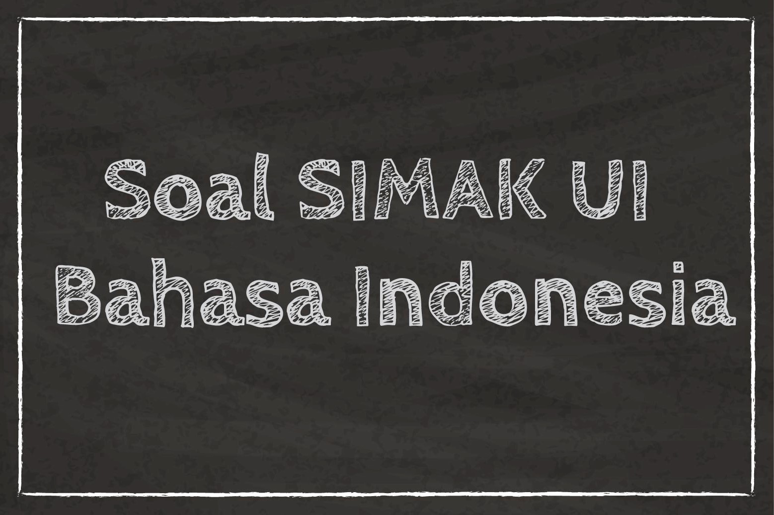 SOAL SIMAK UI BAHASA INDONESIA TAHUN 2017 KODE SOAL 541 - myrightspot.com